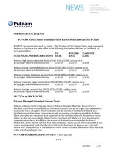 FOR IMMEDIATE RELEASE PUTNAM ANNOUNCES DISTRIBUTION RATES FOR CLOSED-END FUNDS BOSTON, Massachusetts (April 13, The Trustees of The Putnam Funds have announced Section 19 Disclosure has been added to the followi