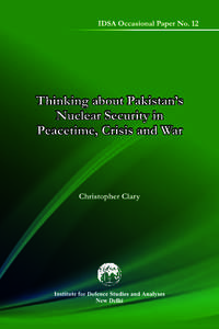 Pakistan’s Nuclear Security  Thinking about Pakistan’s Nuclear Security in Peacetime, Crisis and War