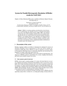 System for Parallel Heterogeneity Resolution (SPHeRe) results for OAEI 2013 Wajahat Ali Khan, Muhammad Bilal Amin, Asad Masood Khattak, Maqbool Hussain, and Sungyoung Lee Department of Computer Engineering Kyung Hee Univ