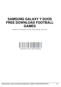 SAMSUNG GALAXY Y DUOS FREE DOWNLOAD FOOTBALL GAMES WHUS1311-PDF-SGYDFDFG | 52 Page | File Size 2,632 KB | 18 Feb, 2016  COPYRIGHT 2016, ALL RIGHT RESERVED