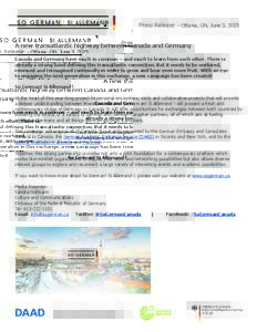 Press Release - Ottawa, ON, June 3, 2015 A new transatlantic highway between Canada and Germany Canada and Germany have much in common – and much to learn from each other. There is already a strong bond defining this t