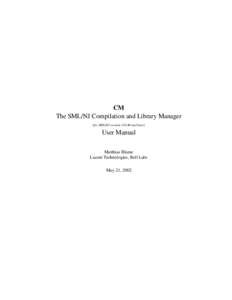 CM The SML/NJ Compilation and Library Manager (for SML/NJ version[removed]and later) User Manual Matthias Blume