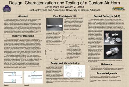 Design, Characterization and Testing of a Custom Air Horn Jerrod Ward and William V. Slaton Dept. of Physics and Astronomy, University of Central Arkansas Abstract  First Prototype (v1.0)