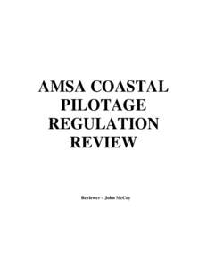 AMSA COASTAL PILOTAGE REGULATION REVIEW  Reviewer – John McCoy