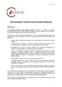 JanuaryThe European Venture Fund Investors Network Objectives The European Venture Fund Investors Network (EVFIN) is a platform for dialogue launched in March 2011 by major national investors in venture capital (V