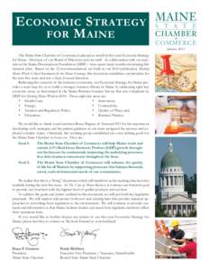 E CONOMIC S TRATEGY FOR M AINE January 2013 The Maine State Chamber of Commerce is pleased to unveil its five-year Economic Strategy for Maine. Members of our Board of Directors and our staff - in collaboration with our 