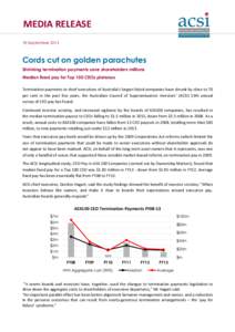 MEDIA RELEASE 18 September 2014 Cords cut on golden parachutes Shrinking termination payments save shareholders millions Median fixed pay for Top 100 CEOs plateaus