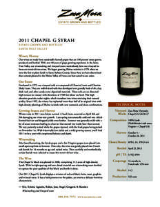 2011 Chapel G Syrah ESTATE GROWN AND BOTTLED SANTA YNEZ VALLEY Winery History Our wines are made from sustainably farmed grapes that are 100 percent estate grown,