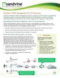 Fairshare Traffic Management for LTE Networks Sandvine’s Fairshare Traffic Management prevents congestion in LTE networks by protecting subscriber quality of experience (QoE) during times of bandwidth contention, there