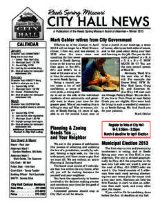 City Hall News A Publication of the Reeds Spring Missouri Board of Aldermen • Winter 2013 Mark Oehler retires from City Government CALENDAR January