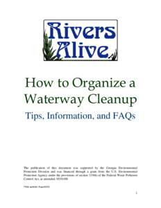 How to Organize a Waterway Cleanup Tips, Information, and FAQs The publication of this document was supported by the Georgia Environmental Protection Division and was financed through a grant from the U.S. Environmental