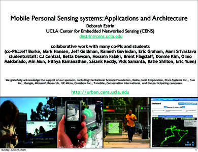 Mobile Personal Sensing systems: Applications and Architecture Deborah Estrin UCLA Center for Embedded Networked Sensing (CENS)  collaborative work with many co-PIs and students