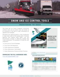 SNOW AND ICE CONTROL TOOL S U N DE R S TA N DI N G T H E B A S I C S This Snow and Ice Control Guidebook summarizes common snow and ice control tools and serves as an introduction to the field of winter maintenance for o