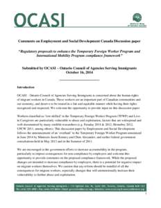 Comments on Employment and Social Development Canada Discussion paper “Regulatory proposals to enhance the Temporary Foreign Worker Program and International Mobility Program compliance framework” Submitted by OCASI 