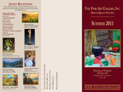 Artist Receptions  Vail Fine Art Gallery, Inc. We cordially invite you to meet the following artists in the gallery, from 6:00 to 8:00 p.m. Please see more details online: