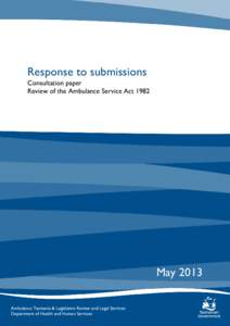 Response to submissions  Consultation paper Review of the Ambulance Service ActMay 2013