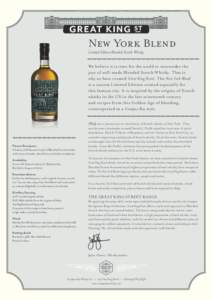 New York Blend  Limited Edition Blended Scotch Whisky We believe it is time for the world to reconsider the joys of well-made Blended Scotch Whisky. That is