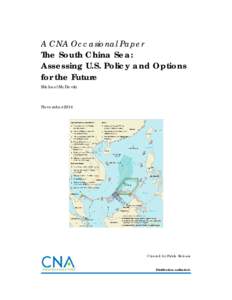 A CNA Occasional Paper  The South China Sea: Assessing U.S. Policy and Options for the Future Michael McDevitt