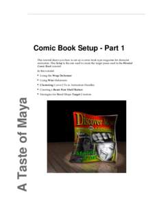 Comic Book Setup - Part 1 This tutorial shows you how to set up a comic book type magazine for character animation. This Setup is the one used to create the target poses used in the Blended Comic Book tutorial.  A Taste 