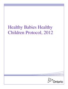 Healthy Babies Healthy Children Protocol, 2012 Healthy Babies Healthy Children Protocol, 2012  Preamble