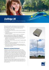 CellEdge 2G  Small Cell over Satellite for Rural Connectivity The next billion cellular connections will come from rural areas in developing markets. However, building the cellular infrastructure in