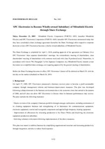 FOR IMMEDIATE RELEASE  NoSPC Electronics to Become Wholly-owned Subsidiary of Mitsubishi Electric through Share Exchange