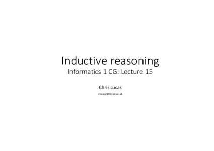 Inductive	reasoning Informatics	1	CG:	Lecture	15 Chris	Lucas   Knowledge