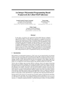 An Integer Polynomial Programming Based Framework for Lifted MAP Inference Somdeb Sarkhel, Deepak Venugopal Computer Science Department The University of Texas at Dallas {sxs104721,dxv021000}@utdallas.edu
