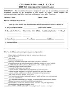 D’AGOSTINO & MAZZONE, LLC, CPAS 2015 TAX CHECKLIST/QUESTIONNAIRE IMPORTANT: This checklist/questionnaire is designed to assist you in assembling documents and information necessary in the preparation of your income tax