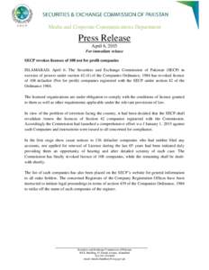 Media and Corporate Communications Department  Press Release April 6, 2015 For immediate release SECP revokes licenses of 108 not for profit companies