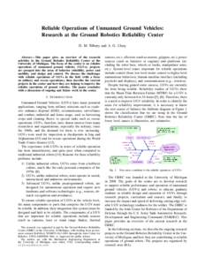 Reliable Operations of Unmanned Ground Vehicles: Research at the Ground Robotics Reliability Center D. M. Tilbury and A. G. Ulsoy Abstract— This paper gives an overview of the research activities in the Ground Robotics