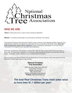 WHO WE ARE Vision: A farm-grown tree is a part of every Christmas celebration. Mission: To protect and advocate for the farm-grown Christmas Tree industry.  The National Christmas Tree Association (NCTA) strives to be on