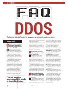 FAQ DDOS  DDOS The internet attack of choice for gangsters, governments and bored geeks. BEN EVERARD