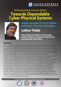Towards Dependable Cyber-Physical Systems Monday, November 3rd, :00am Auditorium 106 at New IIS Building  Lothar Thiele