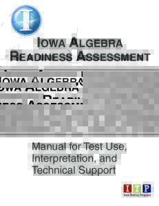 Iowa Algebra Readiness Assessment Manual for Test Use, Interpretation, and Technical Support