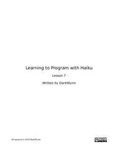 Learning to Program with Haiku Lesson 7 Written by DarkWyrm All material © 2010 DarkWyrm