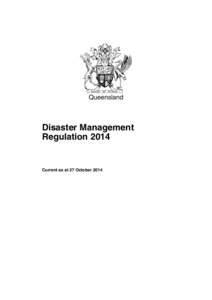 Queensland  Disaster Management RegulationCurrent as at 27 October 2014