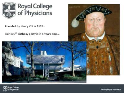 Founded by Henry VIII in 1518 Our 500th birthday party is in 6 years time… 1993  The drinks industry response in 1993