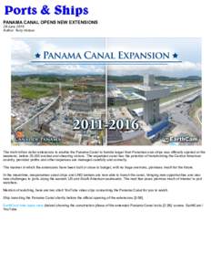 PANAMA CANAL OPENS NEW EXTENSIONS 28 June 2016 Author: Terry Hutson The multi-billion dollar extensions to enable the Panama Canal to handle larger than Panamax size ships was officially opened at the weekend, before 25,
