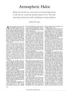 Atmospheric Halos Rings around the sun and moon and related apparitions in the sky are caused by myriad crystals of ice. Precisely how they are formed is st11l a challenge to modern physics by David K. Lynch
