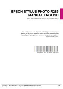 EPSON STYLUS PHOTO R285 MANUAL ENGLISH 8 Feb, 2016 | ESPRMECOUS-PDF13-10 | File 1,727 KB | 36 Page If you want to possess a one-stop search and find the proper manuals on your products, you can visit this website that de