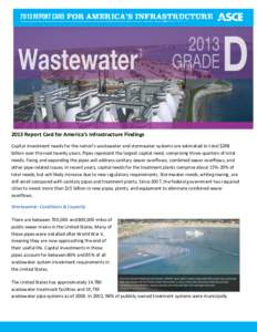 2013 Report Card for America’s Infrastructure Findings Capital investment needs for the nation’s wastewater and stormwater systems are estimated to total $298 billion over the next twenty years. Pipes represent the l