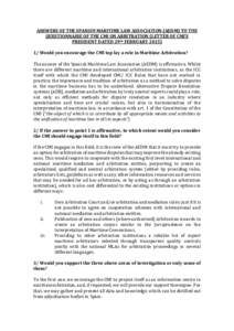 ANSWERS OF THE SPANISH MARITIME LAW ASSOCIATION (AEDM) TO THE QUESTIONNAIRE OF THE CMI ON ARBITRATION (LETTER OF CMI’S PRESIDENT DATED 29th FEBRUARYWould you encourage the CMI top lay a role in Maritime Arbit