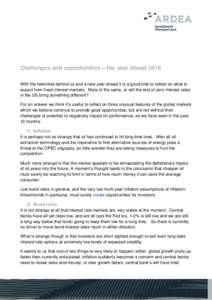 Challenges and opportunities – the year ahead 2016 With the festivities behind us and a new year ahead it is a good time to reflect on what to expect from fixed interest markets. More of the same, or will the end of ze