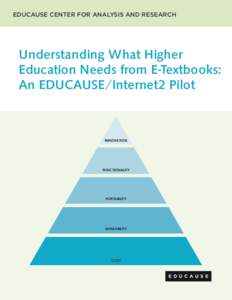 EDUCAUSE CENTER FOR ANALYSIS AND RESEARCH  Understanding What Higher Education Needs from E-Textbooks: An EDUCAUSE/Internet2 Pilot