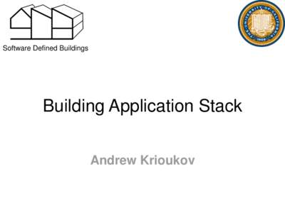 Software Defined Buildings  Building Application Stack Andrew Krioukov  Buildings: 41% U.S. Energy Use
