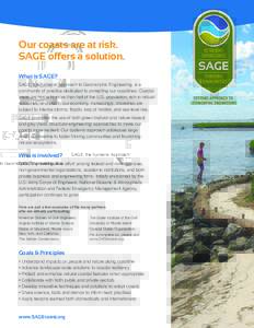 Our coasts are at risk. SAGE offers a solution. What is SAGE? SAGE, the Systems Approach to Geomorphic Engineering, is a community of practice dedicated to protecting our coastlines. Coastal areas are home to more than h