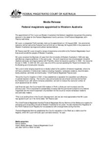 Media Release Federal magistrate appointed to Western Australia The appointment of Toni Lucev as Western Australia’s first federal magistrate recognised the growing demand in the state for the Federal Magistrates Court