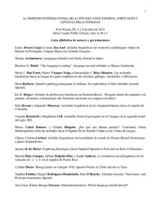 1 1er SIMPOSIO INTERNACIONAL DE ACTITUDES ANTE ESPAÑOL, PORTUGUÉS Y LENGUAS RELACIONADAS Fort Wayne, IN, 8 y 9 de abril de 2016 Allen County Public Library, salas A, B y C Lista alfabética de autores y presentaciones