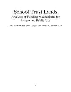School Trust Lands Analysis of Funding Mechanisms for Private and Public Use Laws of Minnesota 2010, Chapter 361, Article 4, Section 70 (b)  1